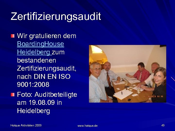 Zertifizierungsaudit Wir gratulieren dem Boarding. House Heidelberg zum bestandenen Zertifizierungsaudit, nach DIN EN ISO