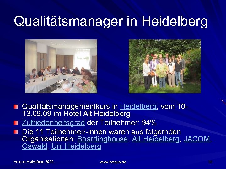 Qualitätsmanager in Heidelberg Qualitätsmanagementkurs in Heidelberg, vom 1013. 09 im Hotel Alt Heidelberg Zufriedenheitsgrad