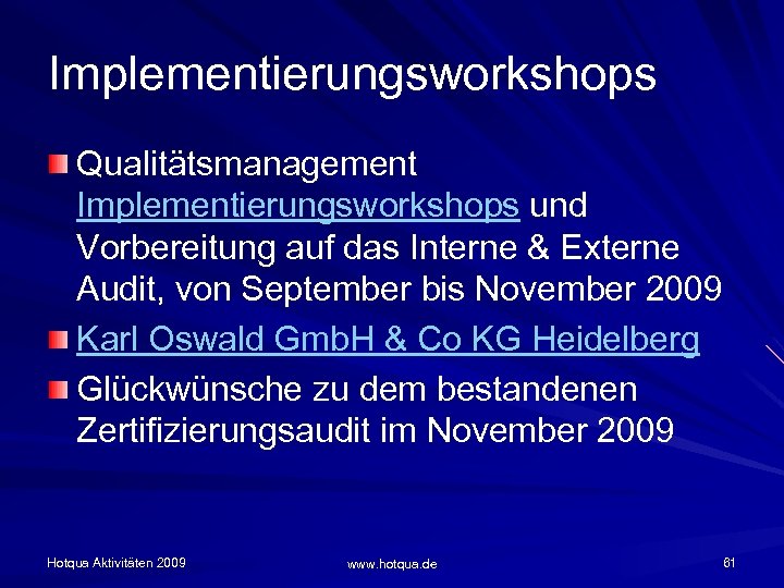 Implementierungsworkshops Qualitätsmanagement Implementierungsworkshops und Vorbereitung auf das Interne & Externe Audit, von September bis