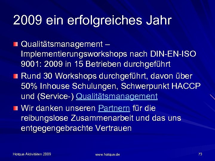 2009 ein erfolgreiches Jahr Qualitätsmanagement – Implementierungsworkshops nach DIN-EN-ISO 9001: 2009 in 15 Betrieben