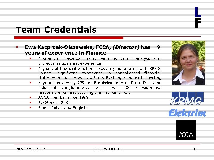 Team Credentials § Ewa Kacprzak-Olszewska, FCCA, (Director) has years of experience in Finance §