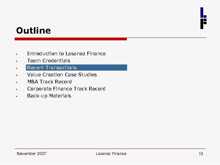 Outline § § § § Introduction to Lasanoz Finance Team Credentials Recent Transactions Value