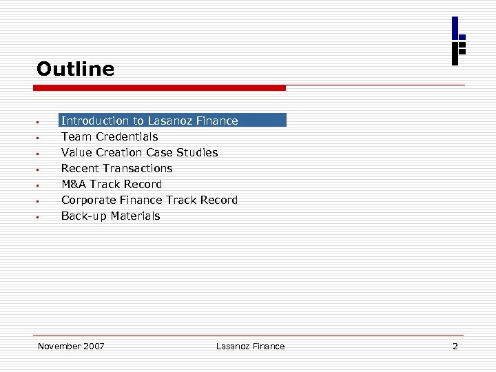 Outline § § § § Introduction to Lasanoz Finance Team Credentials Value Creation Case