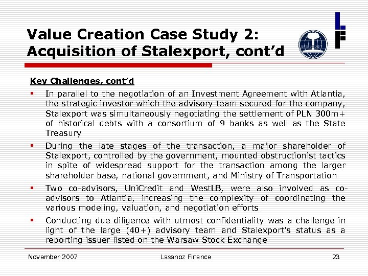 Value Creation Case Study 2: Acquisition of Stalexport, cont’d Key Challenges, cont’d § In