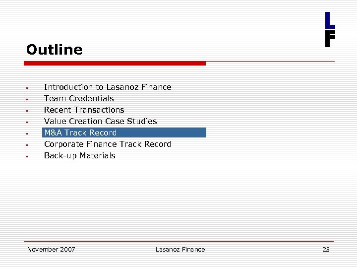 Outline § § § § Introduction to Lasanoz Finance Team Credentials Recent Transactions Value