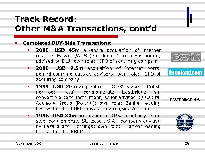 Track Record: Other M&A Transactions, cont’d § Completed BUY-Side Transactions: § 2000: USD 45