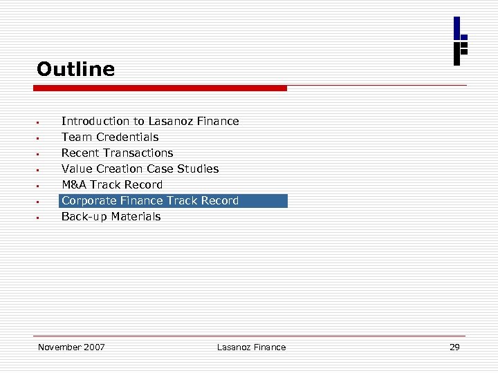Outline § § § § Introduction to Lasanoz Finance Team Credentials Recent Transactions Value