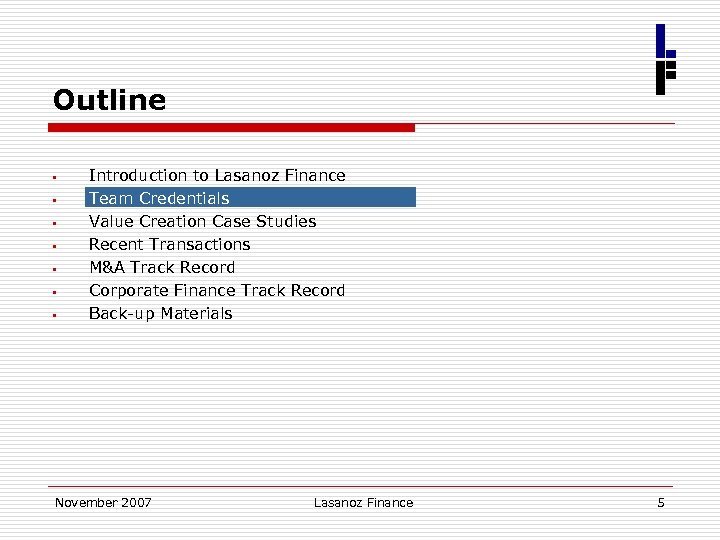 Outline § § § § Introduction to Lasanoz Finance Team Credentials Value Creation Case