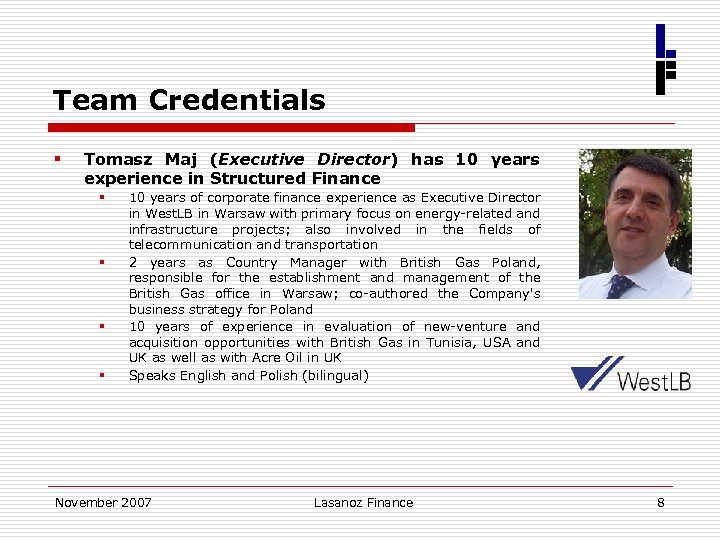 Team Credentials § Tomasz Maj (Executive Director) has 10 years experience in Structured Finance