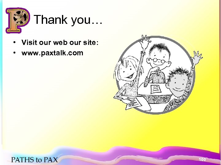 Thank you… • Visit our web our site: • www. paxtalk. com 100 