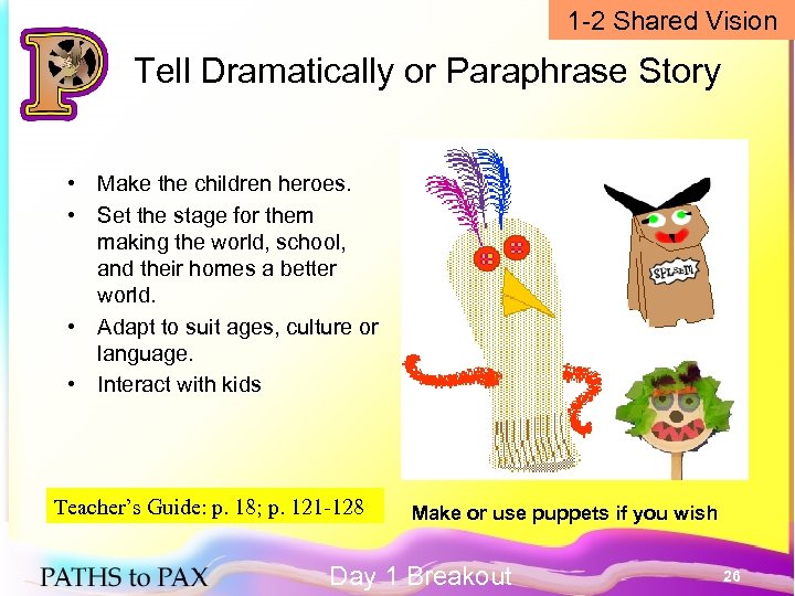 1 -2 Shared Vision Tell Dramatically or Paraphrase Story • Make the children heroes.