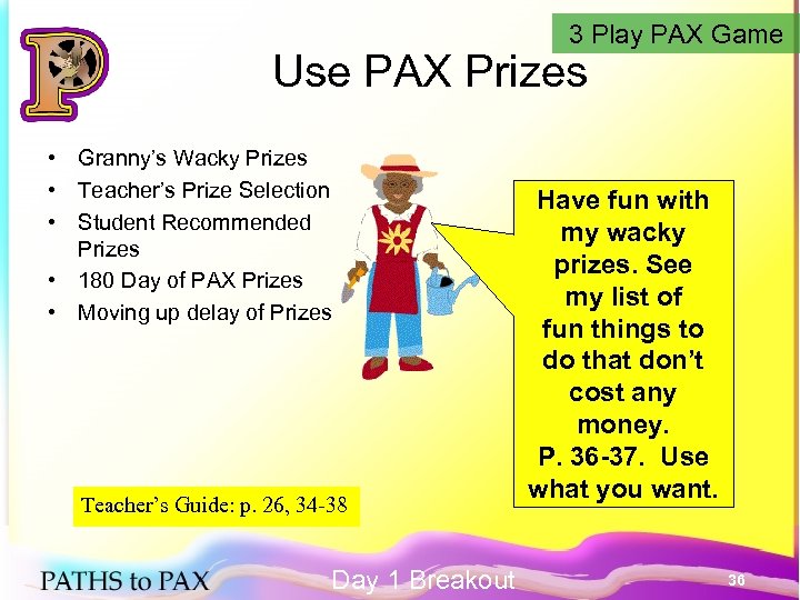 3 Play PAX Game Use PAX Prizes • Granny’s Wacky Prizes • Teacher’s Prize