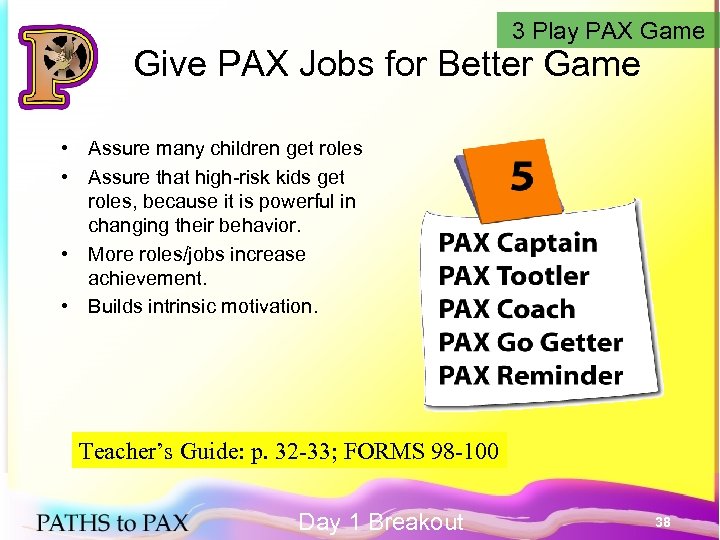 3 Play PAX Game Give PAX Jobs for Better Game • Assure many children