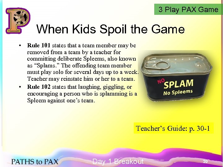 3 Play PAX Game When Kids Spoil the Game • Rule 101 states that