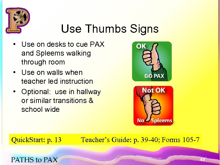 Use Thumbs Signs • Use on desks to cue PAX and Spleems walking through