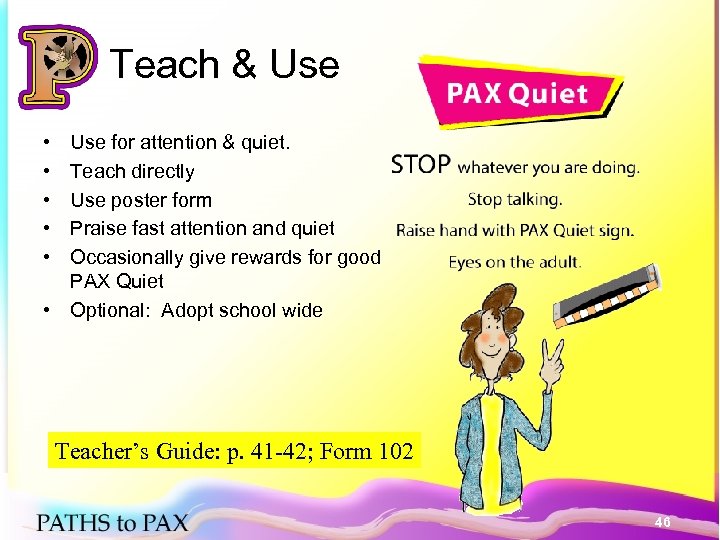Teach & Use • • • Use for attention & quiet. Teach directly Use