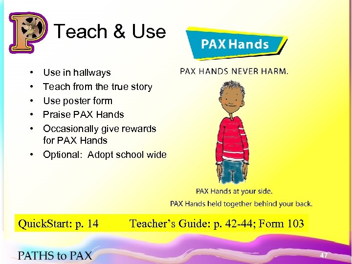 Teach & Use • • • Use in hallways Teach from the true story