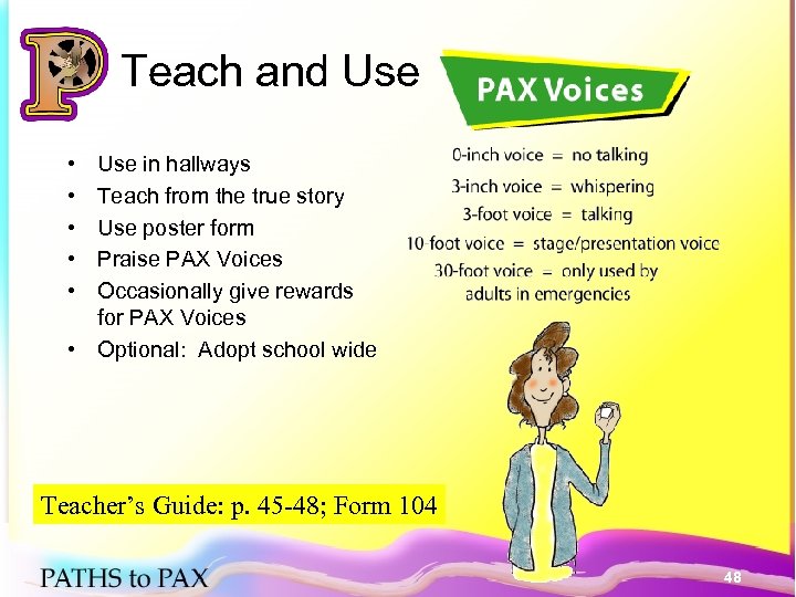 Teach and Use • • • Use in hallways Teach from the true story