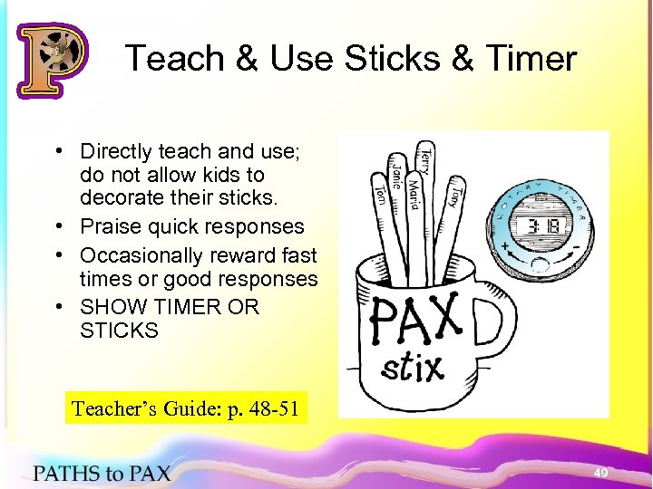 Teach & Use Sticks & Timer • Directly teach and use; do not allow