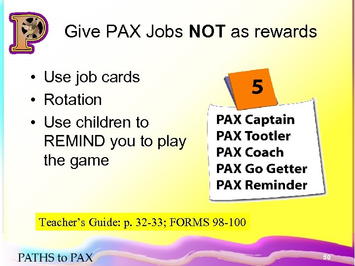 Give PAX Jobs NOT as rewards • Use job cards • Rotation • Use