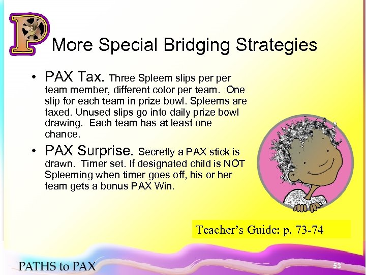 More Special Bridging Strategies • PAX Tax. Three Spleem slips per team member, different