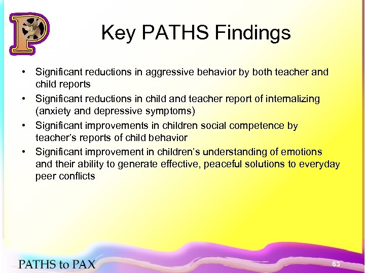 Key PATHS Findings • Significant reductions in aggressive behavior by both teacher and child