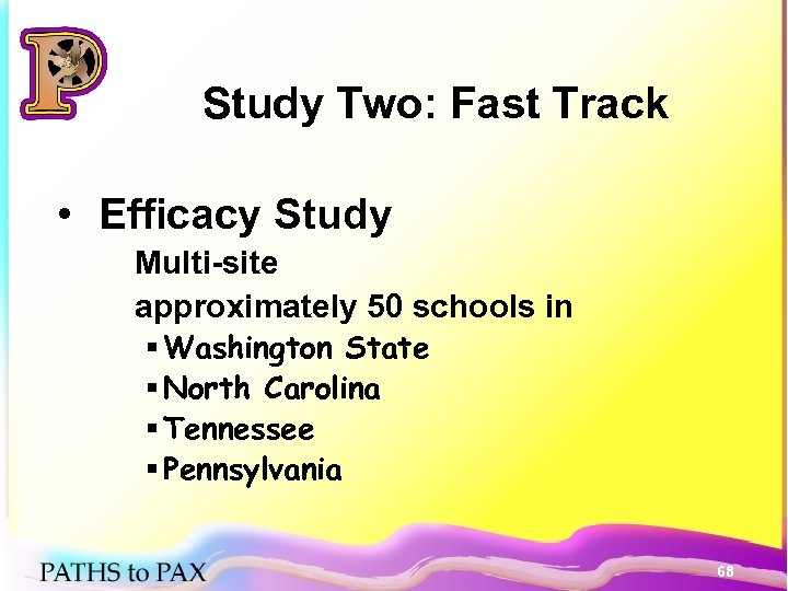 Study Two: Fast Track • Efficacy Study Multi-site approximately 50 schools in § Washington