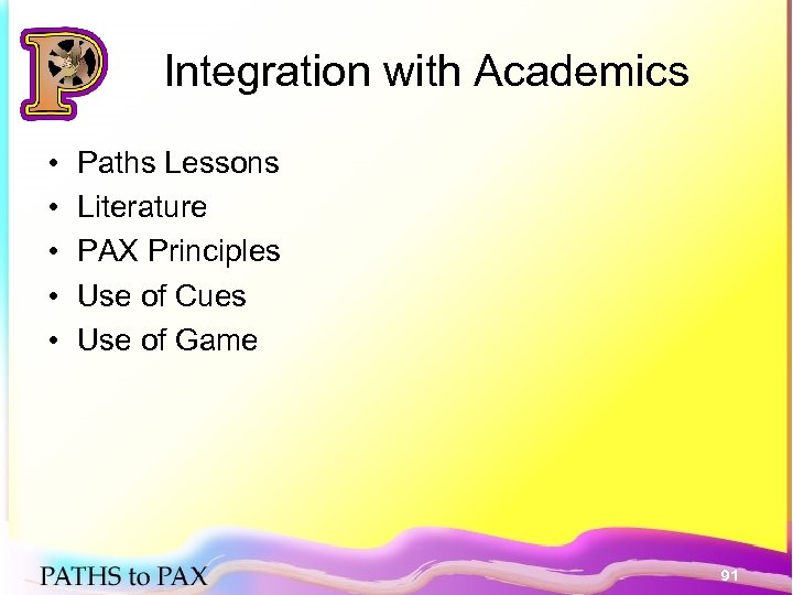 Integration with Academics • • • Paths Lessons Literature PAX Principles Use of Cues