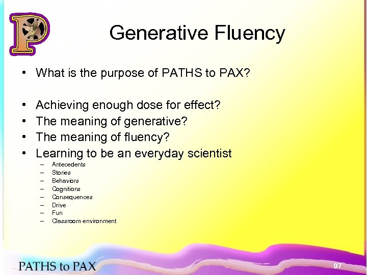 Generative Fluency • What is the purpose of PATHS to PAX? • • Achieving