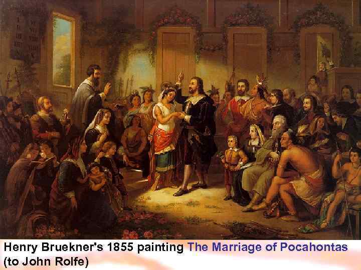 Henry Bruekner's 1855 painting The Marriage of Pocahontas (to John Rolfe) 