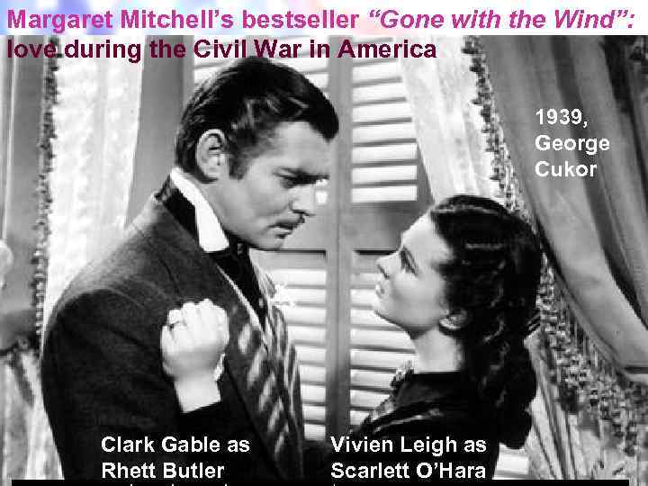 Margaret Mitchell’s bestseller “Gone with the Wind”: love during the Civil War in America