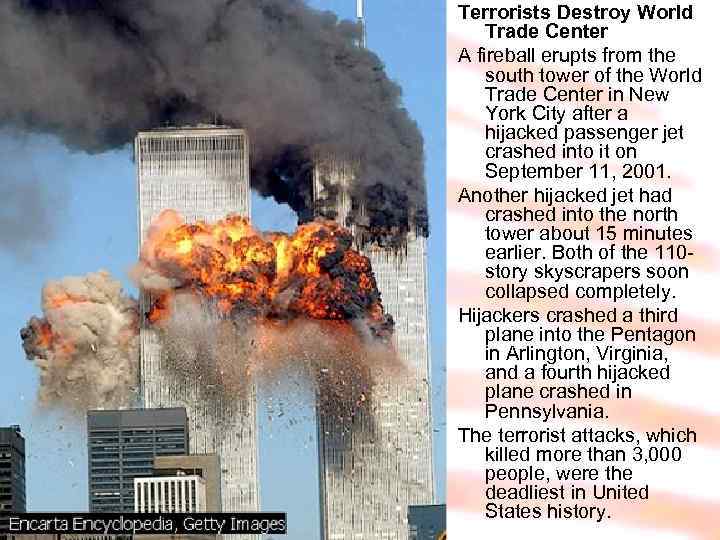 Terrorists Destroy World Trade Center A fireball erupts from the south tower of the