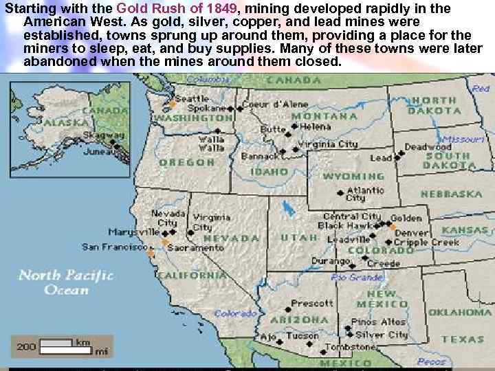 Starting with the Gold Rush of 1849, mining developed rapidly in the American West.