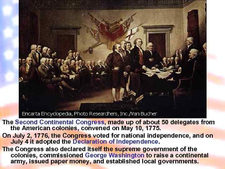 The Second Continental Congress, made up of about 50 delegates from the American colonies,
