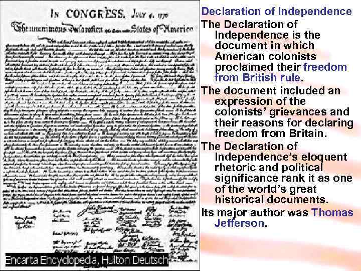 Declaration of Independence The Declaration of Independence is the document in which American colonists