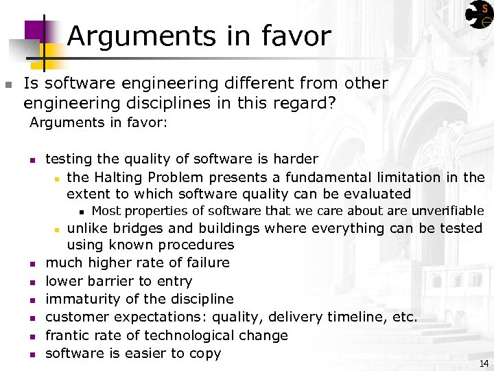 Arguments in favor n Is software engineering different from other engineering disciplines in this