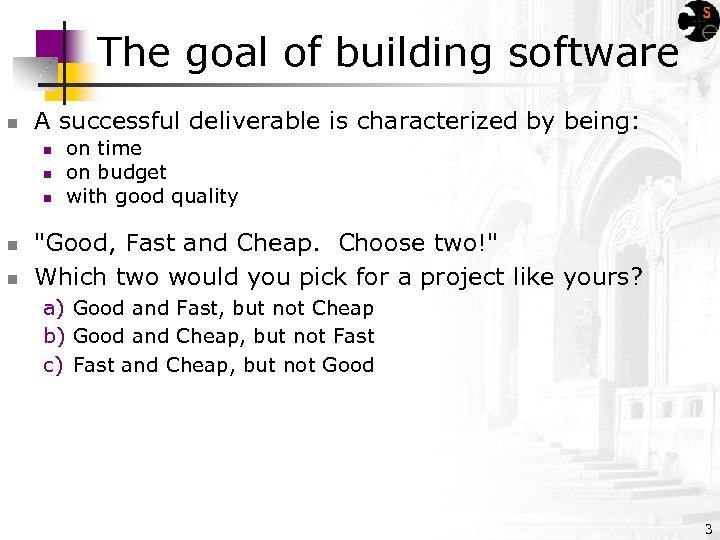 The goal of building software n A successful deliverable is characterized by being: n
