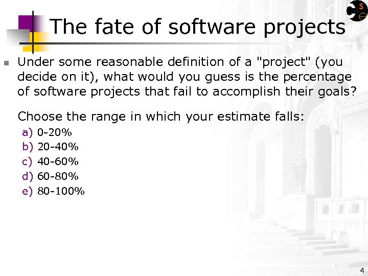 The fate of software projects n Under some reasonable definition of a 