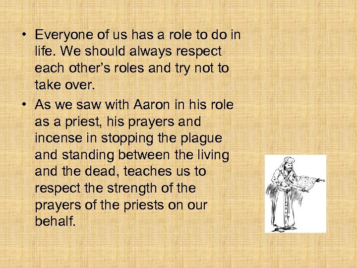  • Everyone of us has a role to do in life. We should