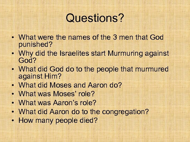 Questions? • What were the names of the 3 men that God punished? •