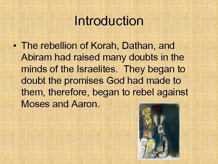 Introduction • The rebellion of Korah, Dathan, and Abiram had raised many doubts in