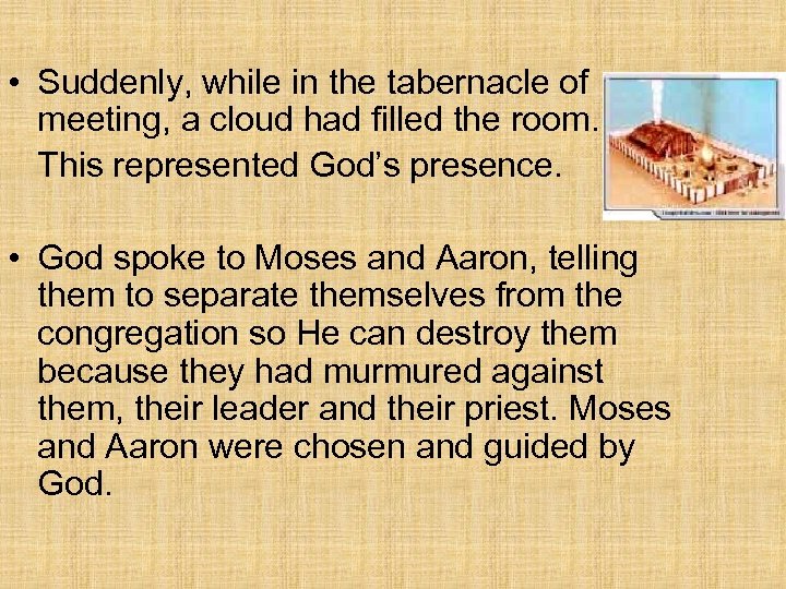  • Suddenly, while in the tabernacle of meeting, a cloud had filled the