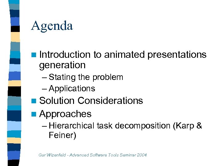Agenda n Introduction generation to animated presentations – Stating the problem – Applications n