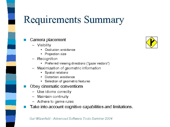 Requirements Summary n Camera placement – Visibility • Occlusion avoidance • Projection size –