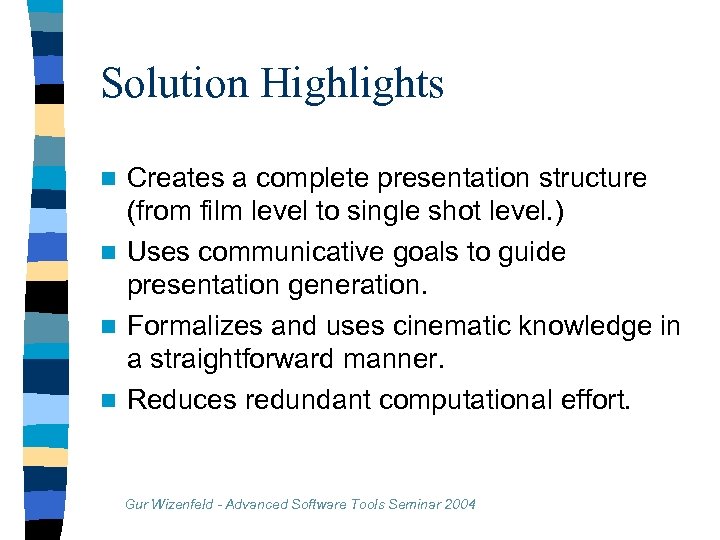 Solution Highlights Creates a complete presentation structure (from film level to single shot level.