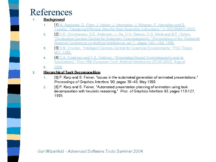 References 1. 2. Background 1. [1] M. Agrawala, D. Phan, J. Heiser, J. Haymaker,