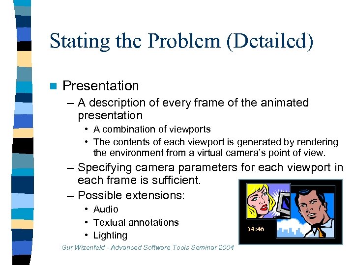 Stating the Problem (Detailed) n Presentation – A description of every frame of the