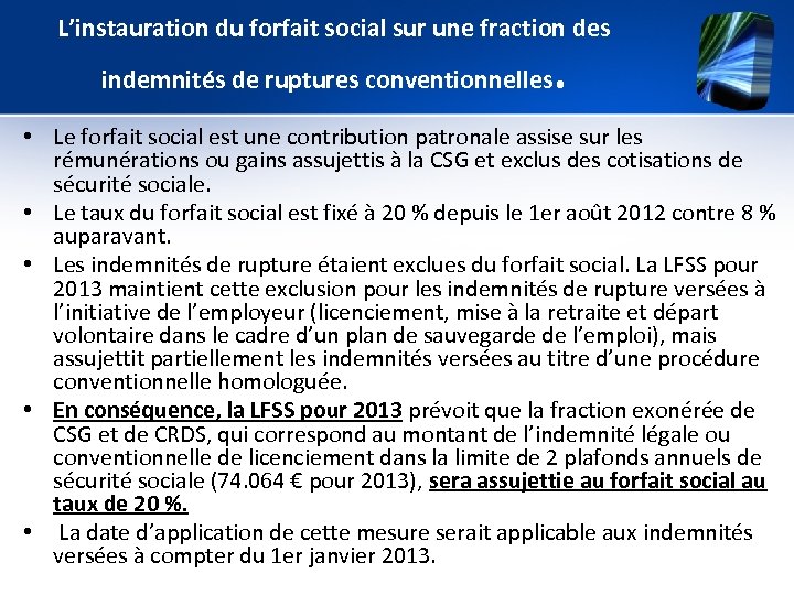 L’instauration du forfait social sur une fraction des indemnités de ruptures conventionnelles . •