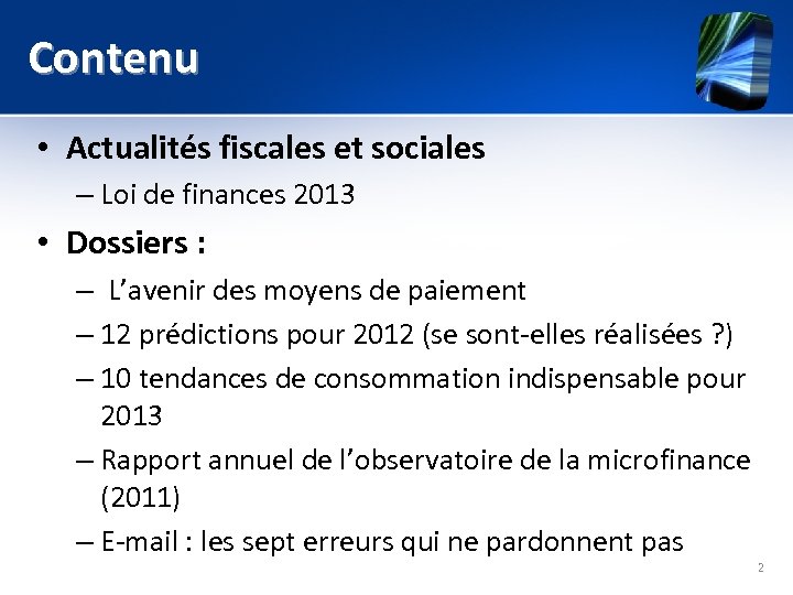 Contenu • Actualités fiscales et sociales – Loi de finances 2013 • Dossiers :