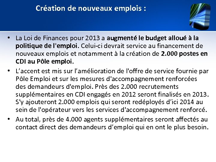 Création de nouveaux emplois : • La Loi de Finances pour 2013 a augmenté